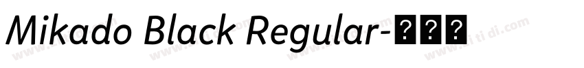 Mikado Black Regular字体转换 Mikado Black Regular字体转换